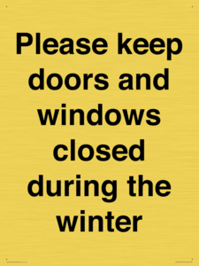 Please keep doors and windows closed during the winter